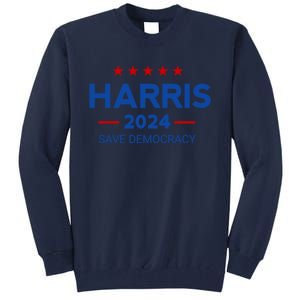 Kamala Harris Save Democracy 2024 For President Campaign Gift Tall Sweatshirt