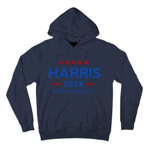 Kamala Harris Save Democracy 2024 For President Campaign Gift Tall Hoodie