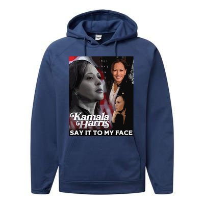 Kamala Harris Say It To My Face Performance Fleece Hoodie