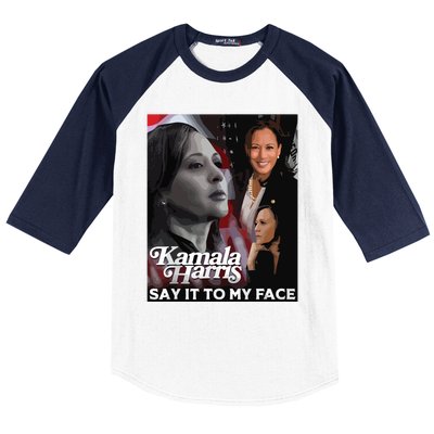 Kamala Harris Say It To My Face Baseball Sleeve Shirt