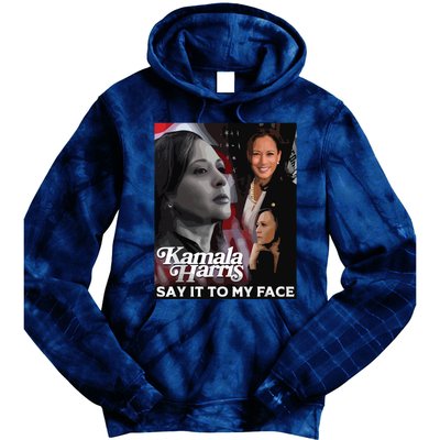 Kamala Harris Say It To My Face Tie Dye Hoodie