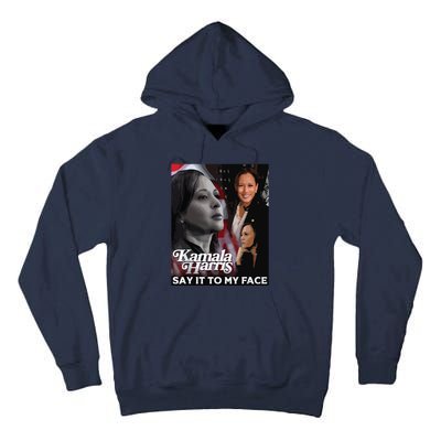 Kamala Harris Say It To My Face Tall Hoodie