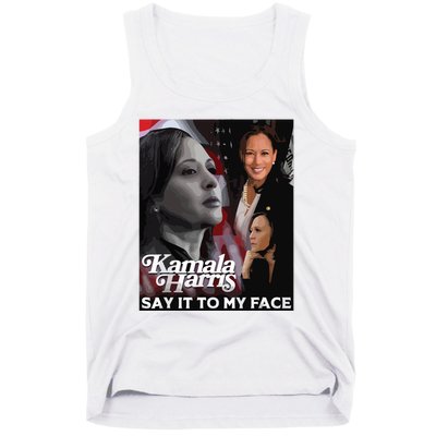 Kamala Harris Say It To My Face Tank Top