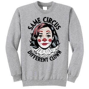 Kamala Harris Same Circus Diffeent Clown Tall Sweatshirt