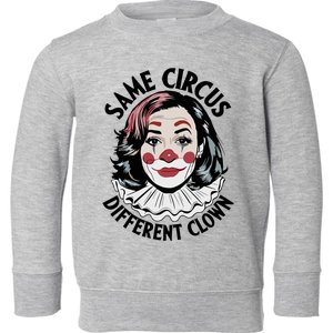 Kamala Harris Same Circus Diffeent Clown Toddler Sweatshirt