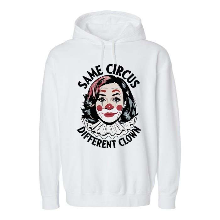 Kamala Harris Same Circus Diffeent Clown Garment-Dyed Fleece Hoodie