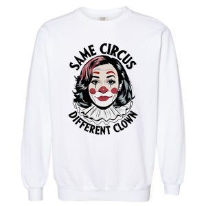 Kamala Harris Same Circus Diffeent Clown Garment-Dyed Sweatshirt