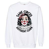 Kamala Harris Same Circus Diffeent Clown Garment-Dyed Sweatshirt