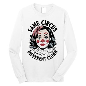 Kamala Harris Same Circus Diffeent Clown Long Sleeve Shirt