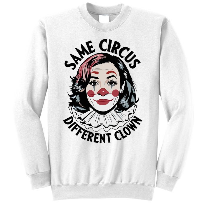 Kamala Harris Same Circus Diffeent Clown Sweatshirt