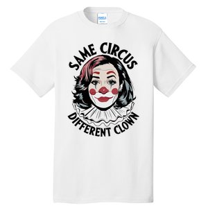 Kamala Harris Same Circus Diffeent Clown Tall T-Shirt