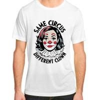 Kamala Harris Same Circus Diffeent Clown Adult ChromaSoft Performance T-Shirt