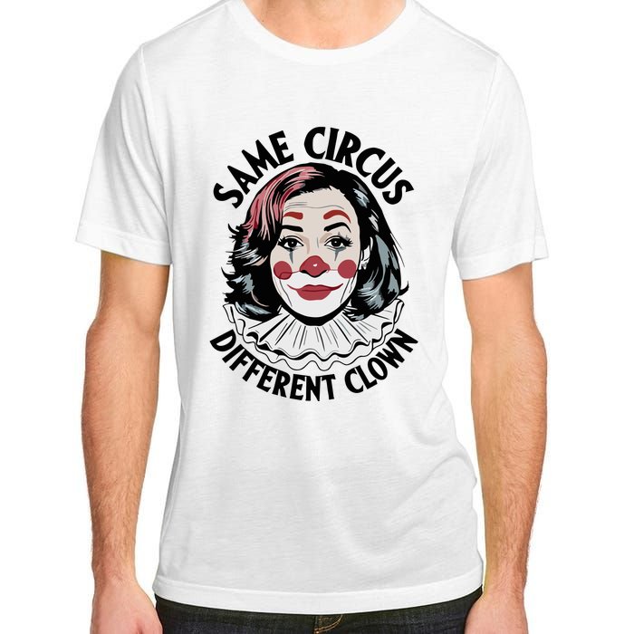 Kamala Harris Same Circus Diffeent Clown Adult ChromaSoft Performance T-Shirt