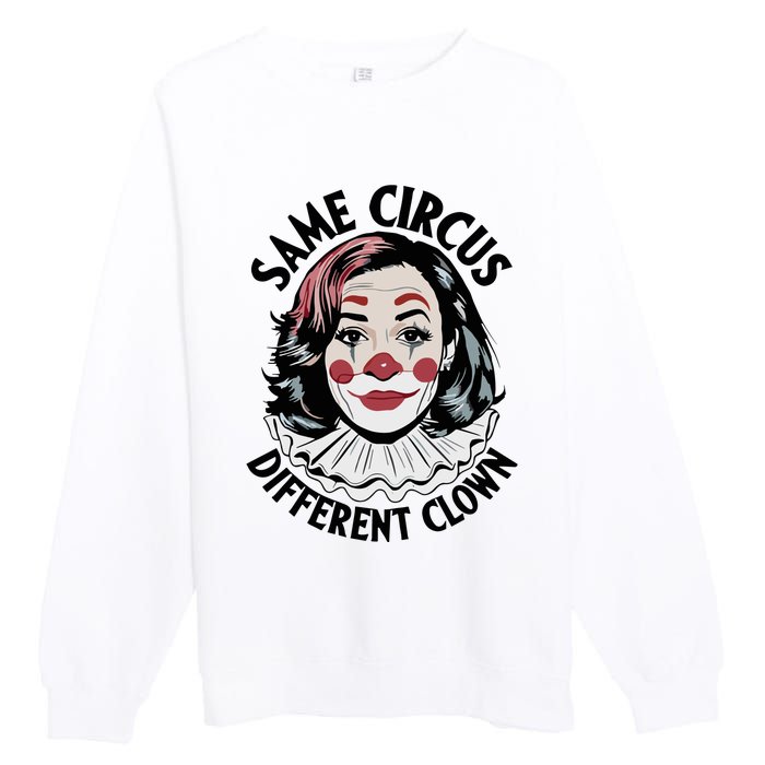 Kamala Harris Same Circus Diffeent Clown Premium Crewneck Sweatshirt