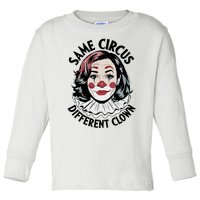 Kamala Harris Same Circus Diffeent Clown Toddler Long Sleeve Shirt