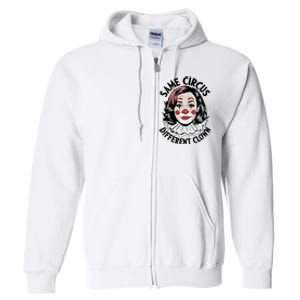 Kamala Harris Same Circus Diffeent Clown Full Zip Hoodie