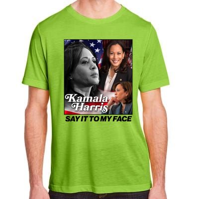 Kamala Harris Say It To My Face 2024 Election Adult ChromaSoft Performance T-Shirt