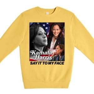 Kamala Harris Say It To My Face 2024 Election Premium Crewneck Sweatshirt