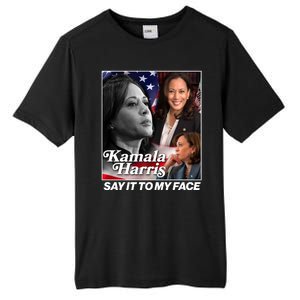 Kamala Harris Say It To My Face 2024 Election Tall Fusion ChromaSoft Performance T-Shirt