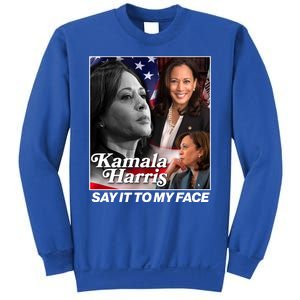 Kamala Harris Say It To My Face 2024 Election Sweatshirt