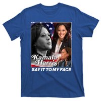 Kamala Harris Say It To My Face 2024 Election T-Shirt