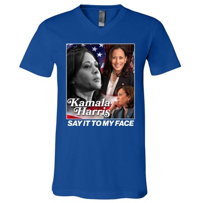 Kamala Harris Say It To My Face 2024 Election V-Neck T-Shirt