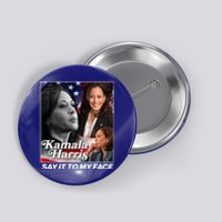 Kamala Harris Say It To My Face 2024 Election Button