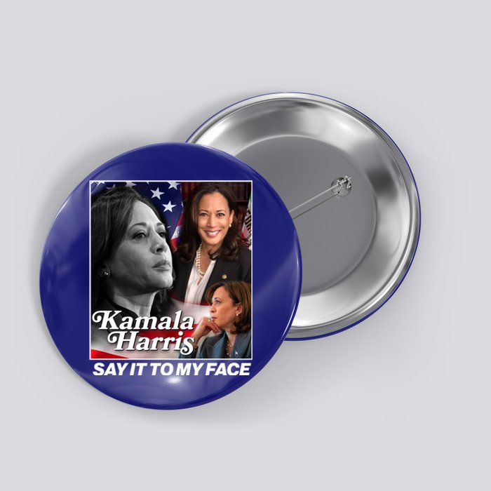 Kamala Harris Say It To My Face 2024 Election Button