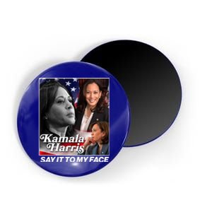 Kamala Harris Say It To My Face 2024 Election Magnet