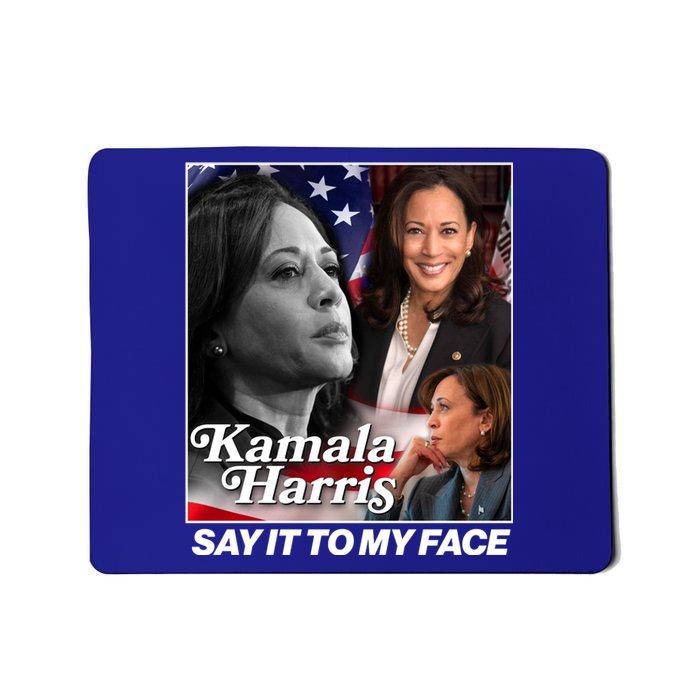 Kamala Harris Say It To My Face 2024 Election Mousepad