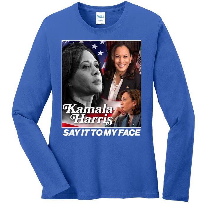 Kamala Harris Say It To My Face 2024 Election Ladies Long Sleeve Shirt