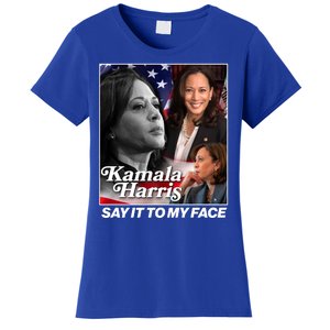 Kamala Harris Say It To My Face 2024 Election Women's T-Shirt