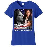 Kamala Harris Say It To My Face 2024 Election Women's T-Shirt