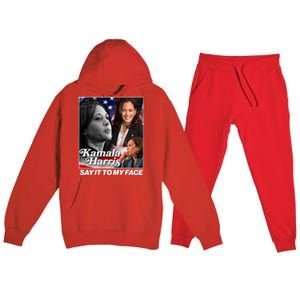 Kamala Harris Say It To My Face 2024 Election Premium Hooded Sweatsuit Set