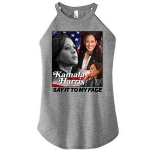 Kamala Harris Say It To My Face 2024 Election Women's Perfect Tri Rocker Tank