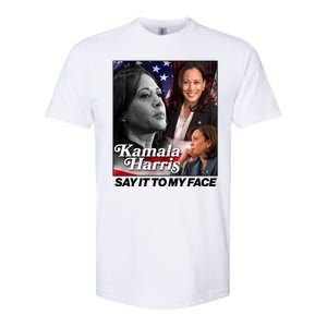 Kamala Harris Say It To My Face 2024 Election Softstyle CVC T-Shirt