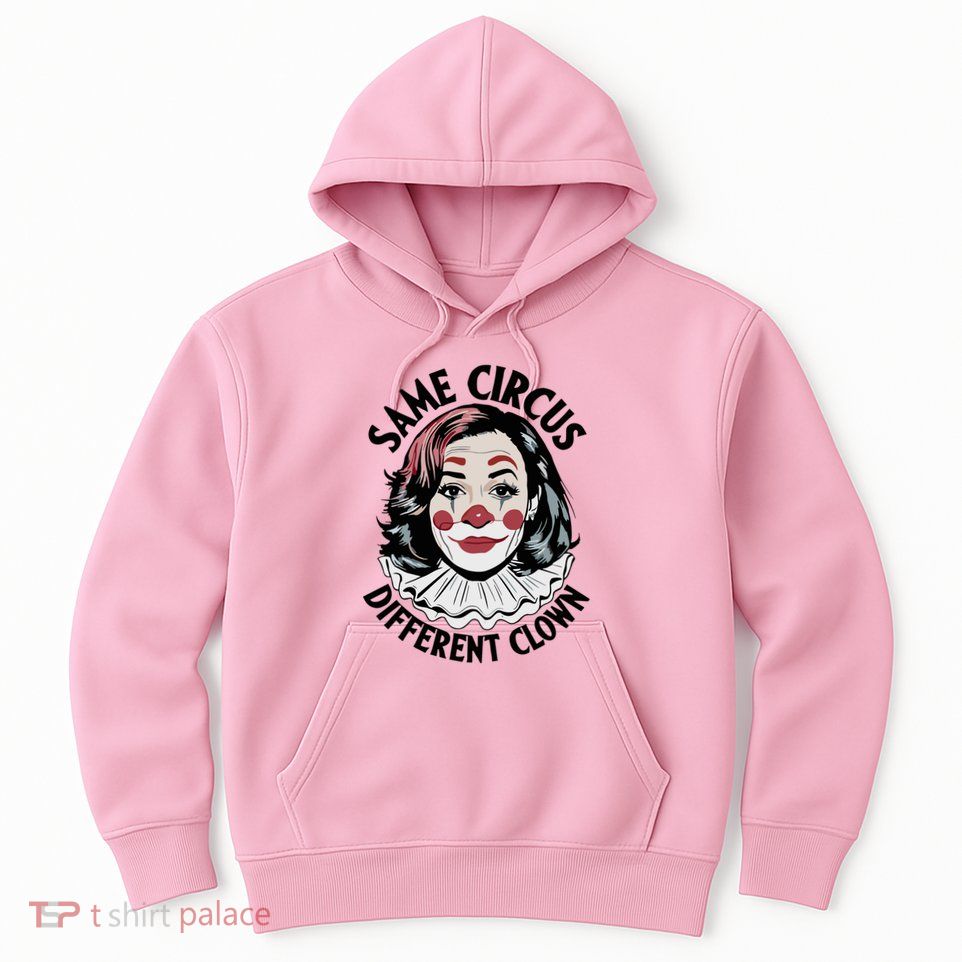 Kamala Harris Same Circus Diffeent Clown Hoodie