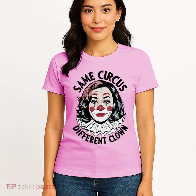 Kamala Harris Same Circus Diffeent Clown Womens T-Shirt