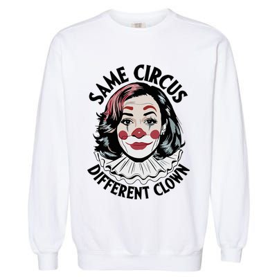 Kamala Harris Same Circus Diffeent Clown Garment-Dyed Sweatshirt