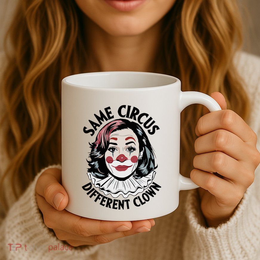Kamala Harris Same Circus Diffeent Clown Mug