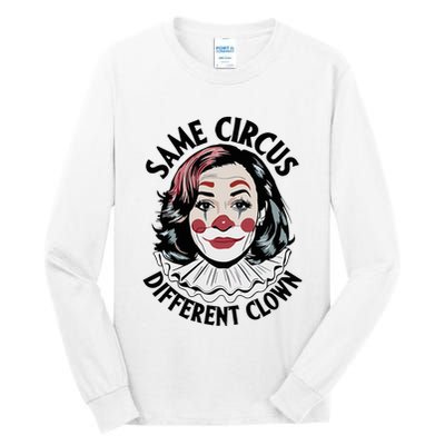 Kamala Harris Same Circus Diffeent Clown Tall Long Sleeve T-Shirt
