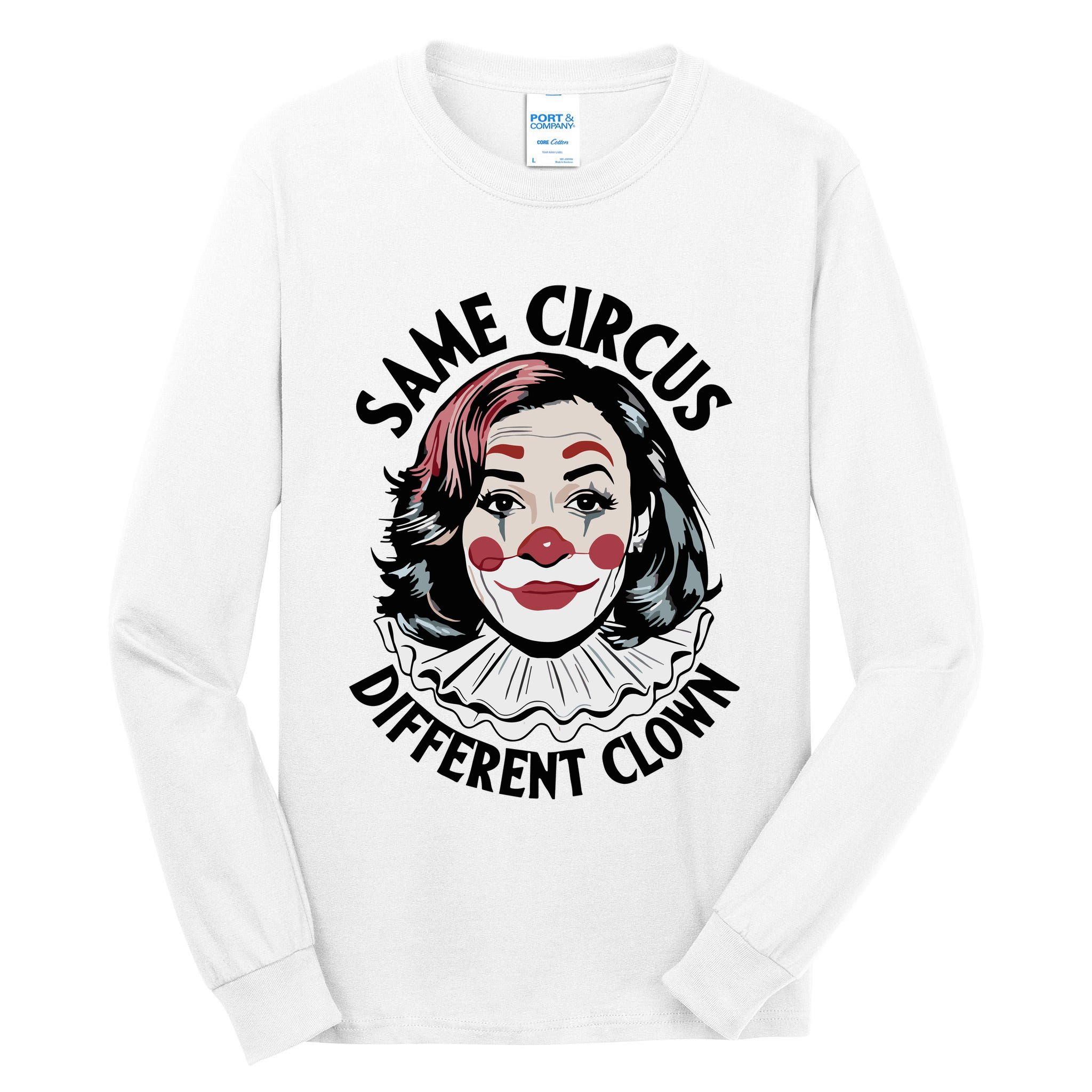 Kamala Harris Same Circus Diffeent Clown Tall Long Sleeve T-Shirt
