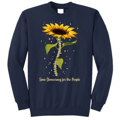 Kamala Harris Save Democracy For The People Sunflower Tall Sweatshirt