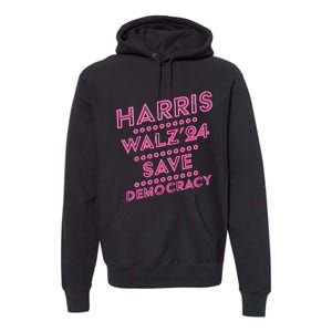 Kamala Harris Tim Walz 2024 Election Harris Waltz Save Demo Cracy Premium Hoodie