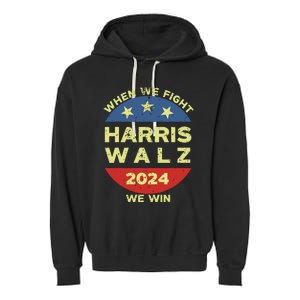 Kamala Harris Tim Walz 2024 When We Fight We Win Garment-Dyed Fleece Hoodie