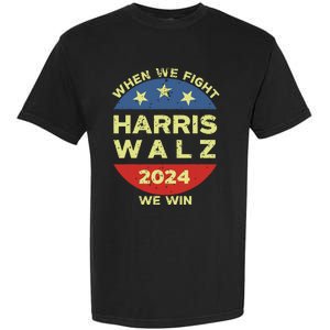 Kamala Harris Tim Walz 2024 When We Fight We Win Garment-Dyed Heavyweight T-Shirt