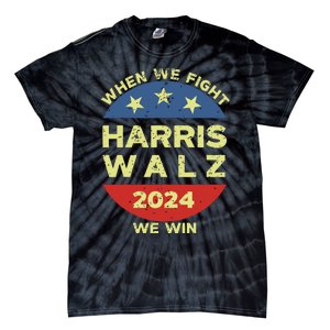 Kamala Harris Tim Walz 2024 When We Fight We Win Tie-Dye T-Shirt