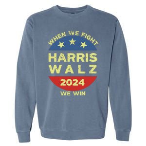 Kamala Harris Tim Walz 2024 When We Fight We Win Garment-Dyed Sweatshirt