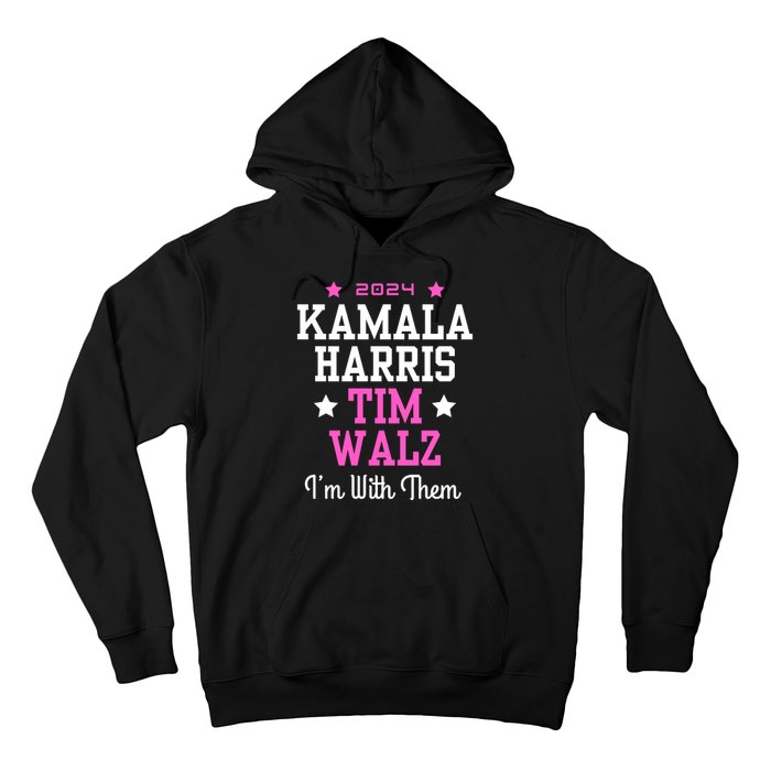 Kamala Harris Tim Walz 2024 President Election I’M With Them Hoodie