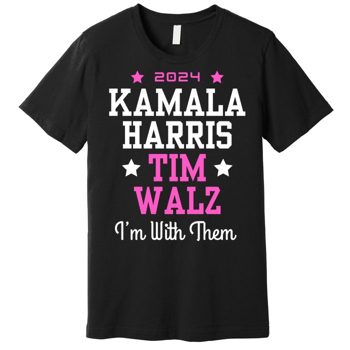 Kamala Harris Tim Walz 2024 President Election I’M With Them Premium T-Shirt